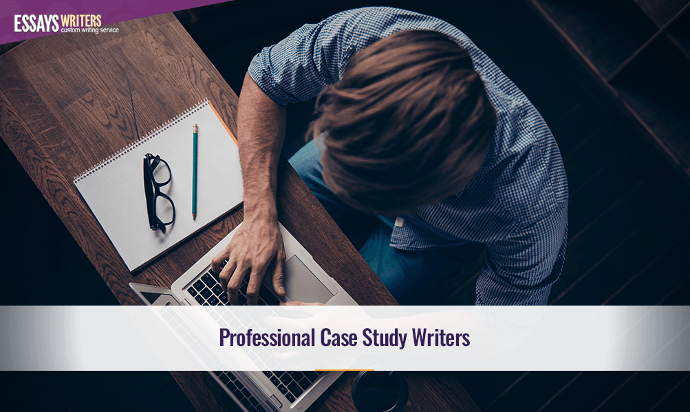 Professional Case Study Writers Professional Case Study Writers